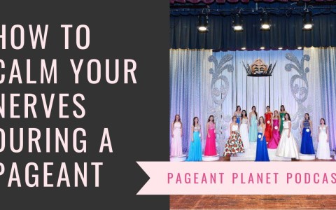 How to Calm Your Nerves During a Pageant | Pageant Planet Podcast How to Calm Your Nerves During a Pageant | Pageant Planet Podcast