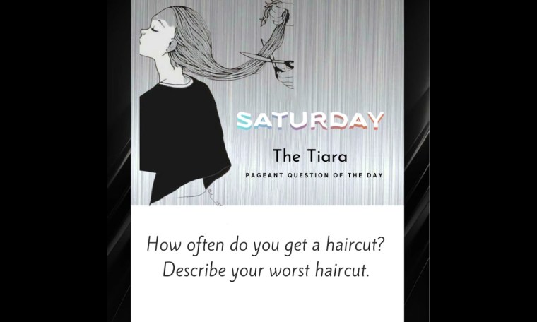 Pageant Question by The Tiara : How often do you get a haircut? Describe your worst haircut. Pageant Question by The Tiara : How often do you get a haircut? Describe your worst haircut.