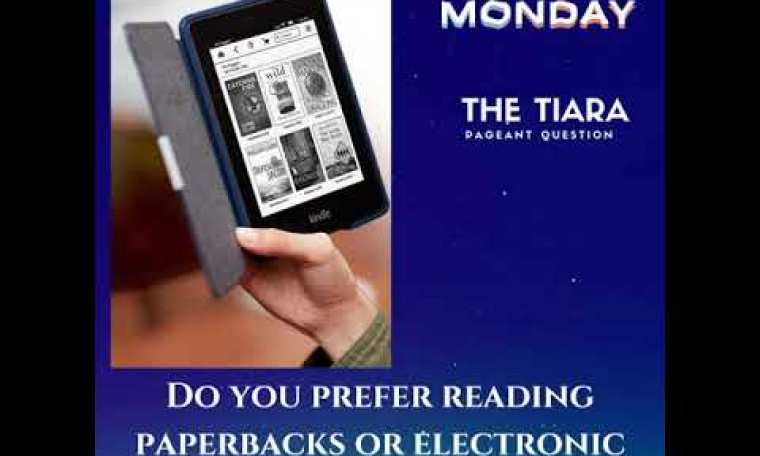 The Tiara Pageant Question of the Day: Do you prefer reading paperbacks or electronic books? Why? The Tiara Pageant Question of the Day: Do you prefer reading paperbacks or electronic books? Why?
