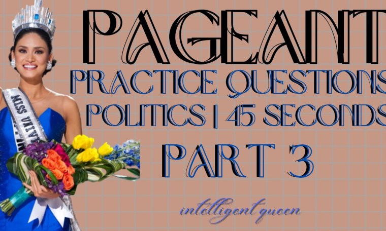 PAGEANT PRACTICE QUESTIONS | 45 SECONDS | POLITICS | PART 3 PAGEANT PRACTICE QUESTIONS | 45 SECONDS | POLITICS | PART 3