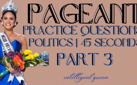 PAGEANT PRACTICE QUESTIONS | 45 SECONDS | POLITICS | PART 3 PAGEANT PRACTICE QUESTIONS | 45 SECONDS | POLITICS | PART 3