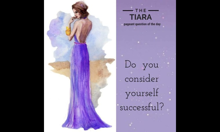 The Tiara Pageant Question : Do you consider yourself successful?#YOU #I #SUCCESSFUL The Tiara Pageant Question : Do you consider yourself successful?#YOU #I #SUCCESSFUL