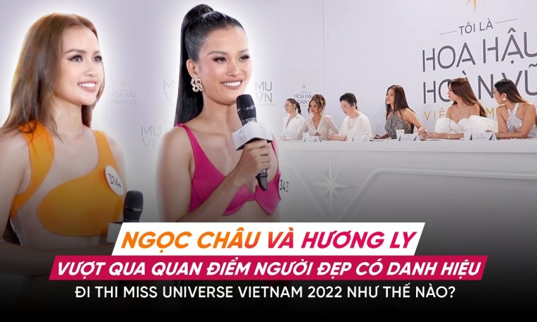 Vượt qua danh hiệu sẵn có thi Miss Universe Vietnam 2022, Hương Ly, Ngọc Châu nhận phản ứng ra sao? Vượt qua danh hiệu sẵn có thi Miss Universe Vietnam 2022, Hương Ly, Ngọc Châu nhận phản ứng ra sao?