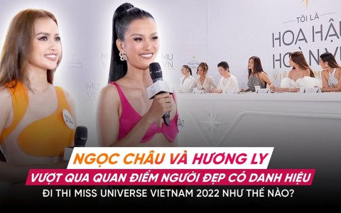 Vượt qua danh hiệu sẵn có thi Miss Universe Vietnam 2022, Hương Ly, Ngọc Châu nhận phản ứng ra sao? Vượt qua danh hiệu sẵn có thi Miss Universe Vietnam 2022, Hương Ly, Ngọc Châu nhận phản ứng ra sao?