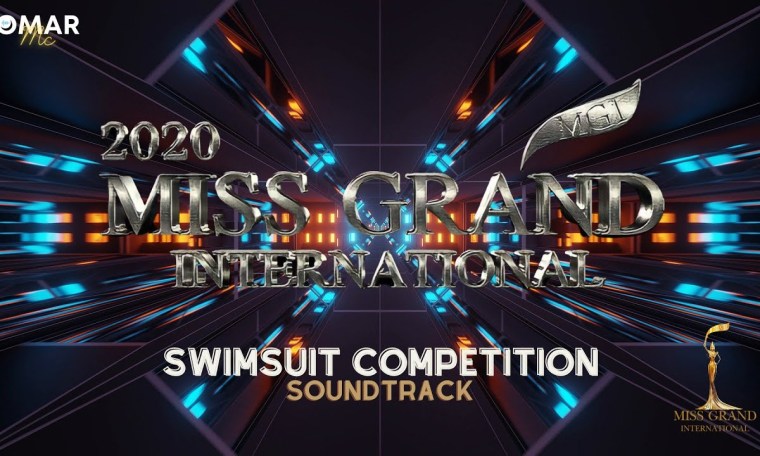 Miss Grand Internacional 2020 Soundtrack Swimsuit Competition- Mix omar_cent Miss Grand Internacional 2020 Soundtrack Swimsuit Competition- Mix omar_cent