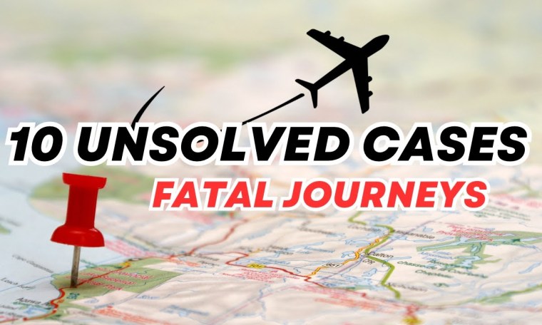 10 Mysterious Cold Cases: Fatal Journey’s 10 Mysterious Cold Cases: Fatal Journey’s