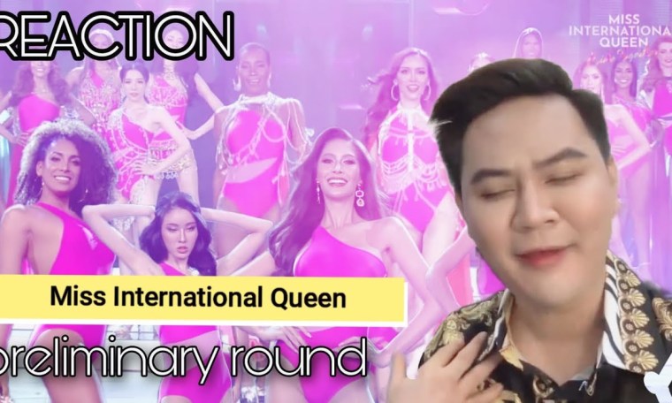 REACTION I MISS INTERNATIONAL QUEEN 2022 Preliminary Round I คุณแซน REACTION I MISS INTERNATIONAL QUEEN 2022 Preliminary Round I คุณแซน