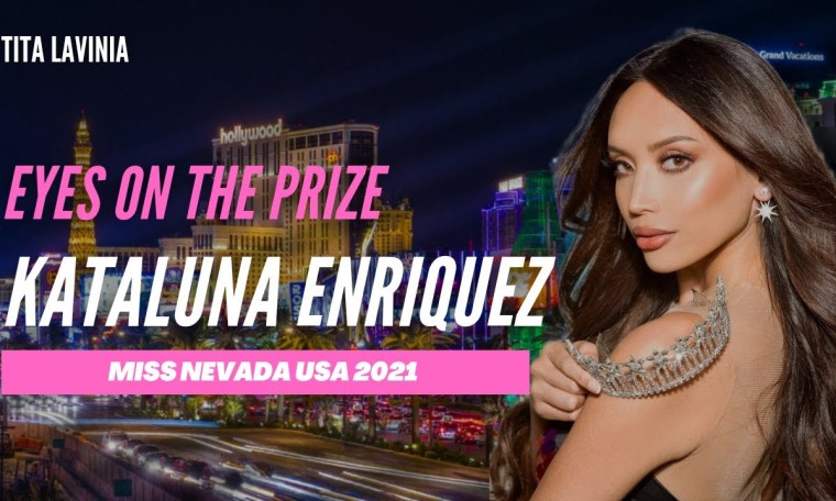 Kataluna Enriquez Miss Nevada USA 2021: Eyes On The Prize Kataluna Enriquez Miss Nevada USA 2021: Eyes On The Prize