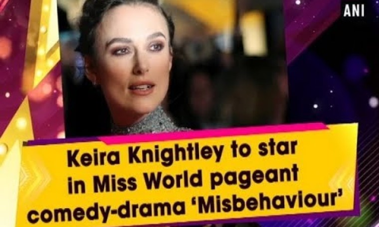 Keira Knightley to star in Miss World pageant comedy-drama ‘Misbehaviour’ – #ANI News Keira Knightley to star in Miss World pageant comedy-drama ‘Misbehaviour’ – #ANI News