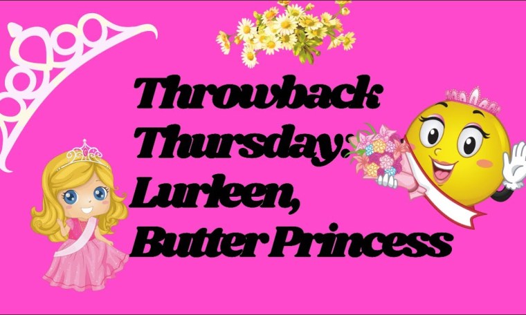 Throwback Thursday: Lurleen, Butter Princess Throwback Thursday: Lurleen, Butter Princess
