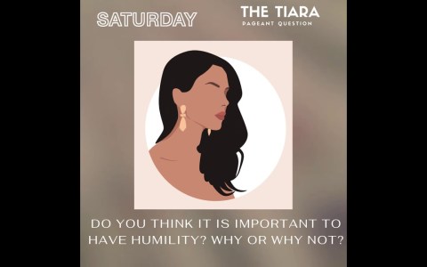 The Tiara Pageant Question : Do you think it is important to have humility? Why or why not? The Tiara Pageant Question : Do you think it is important to have humility? Why or why not?