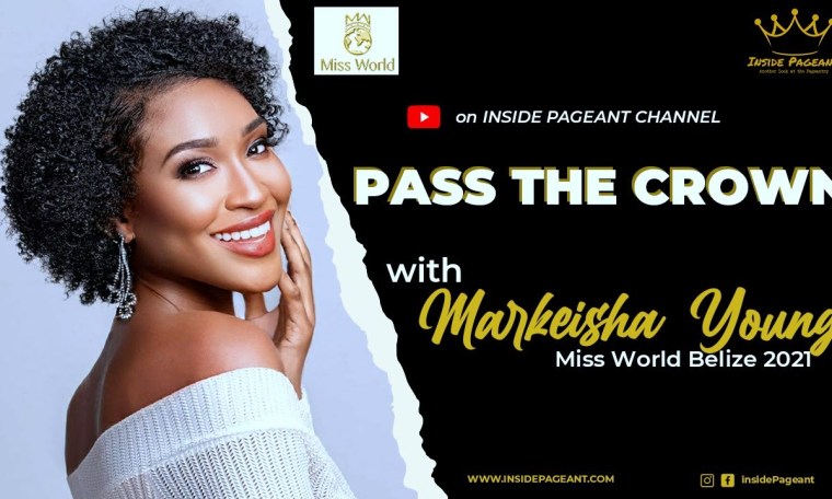 PASS THE CROWN – Miss World Belize 2021, Markeisha Young PASS THE CROWN – Miss World Belize 2021, Markeisha Young