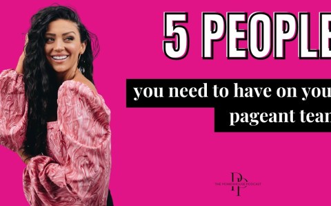 5 People you NEED On Your Pageant Team 5 People you NEED On Your Pageant Team