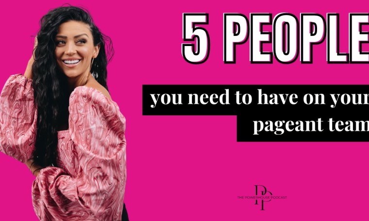 5 People you NEED On Your Pageant Team 5 People you NEED On Your Pageant Team