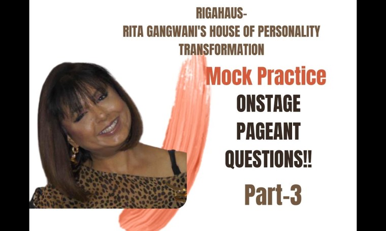 SERIES ON PAGEANT QUESTIONS : MOCK PRACTICE – SESSION 3 BY RITA GANGWANI ( RIGAHAUS) SERIES ON PAGEANT QUESTIONS : MOCK PRACTICE – SESSION 3 BY RITA GANGWANI ( RIGAHAUS)