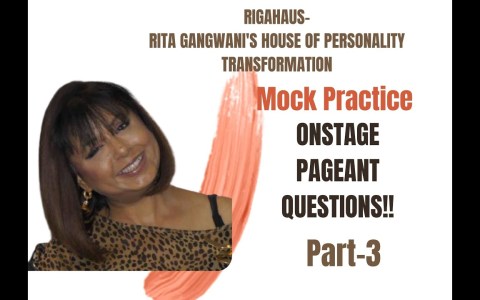 SERIES ON PAGEANT QUESTIONS : MOCK PRACTICE – SESSION 3 BY RITA GANGWANI ( RIGAHAUS) SERIES ON PAGEANT QUESTIONS : MOCK PRACTICE – SESSION 3 BY RITA GANGWANI ( RIGAHAUS)