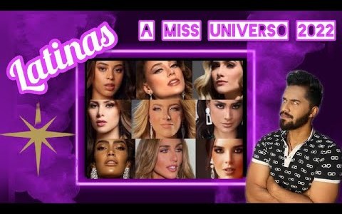 CANDIDATAS LATINAS A MISS UNIVERSO 2022 CANDIDATAS LATINAS A MISS UNIVERSO 2022