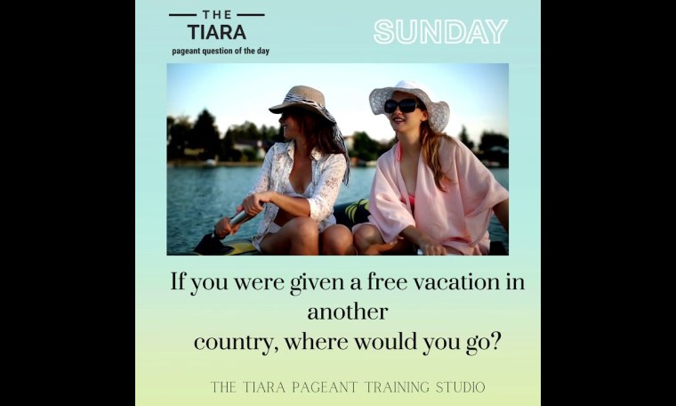 Pageant Question The Tiar :If you were given a free vacation in another country, where would you go? Pageant Question The Tiar :If you were given a free vacation in another country, where would you go?