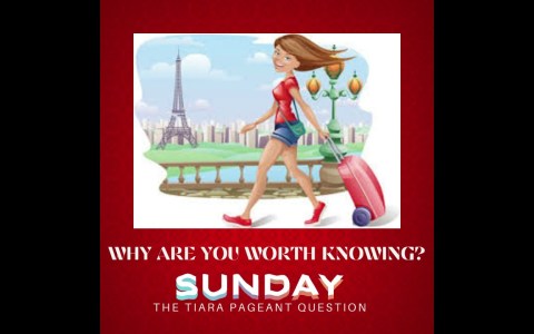 The Tiara Pageant Question: Why are you worth Knowing? The Tiara Pageant Question: Why are you worth Knowing?