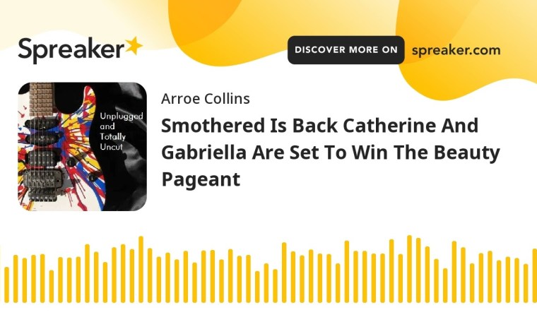 Smothered Is Back Catherine And Gabriella Are Set To Win The Beauty Pageant Smothered Is Back Catherine And Gabriella Are Set To Win The Beauty Pageant