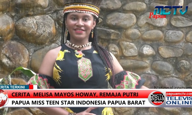 Cerita Melisa Mayos Howay, Remaja Putri Papua Miss Teen Star Indonesia Papua Barat Cerita Melisa Mayos Howay, Remaja Putri Papua Miss Teen Star Indonesia Papua Barat
