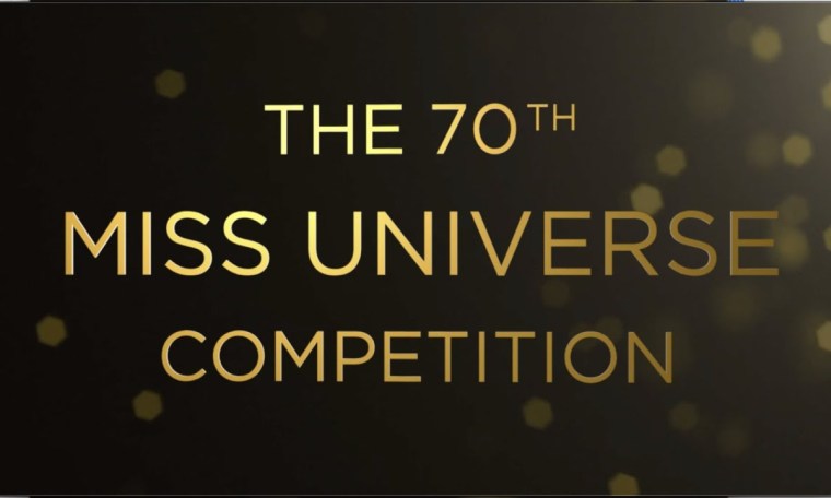 THE 70th MISS UNIVERSE COMPETITION IS IN… THE 70th MISS UNIVERSE COMPETITION IS IN…