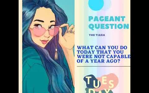 The Tiara Pageant Question of the Day What Can you do Today that you couldn’t a year back ? The Tiara Pageant Question of the Day What Can you do Today that you couldn’t a year back ?