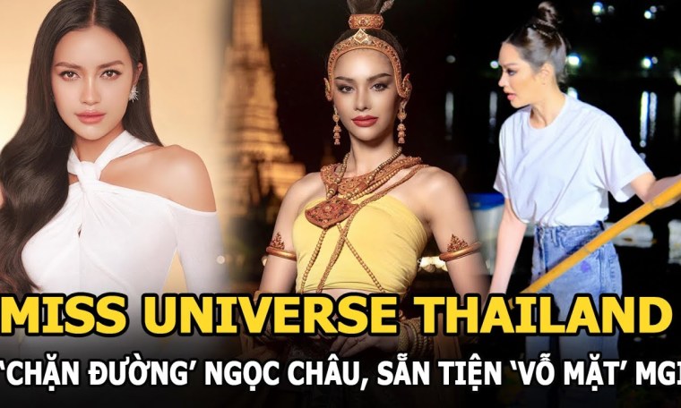 Miss Universe Thailand ‘chặn đường’ Ngọc Châu, sẵn tiện ‘vỗ mặt’ TOP 10 MGI: 1 mũi tên 2 đích? Miss Universe Thailand ‘chặn đường’ Ngọc Châu, sẵn tiện ‘vỗ mặt’ TOP 10 MGI: 1 mũi tên 2 đích?