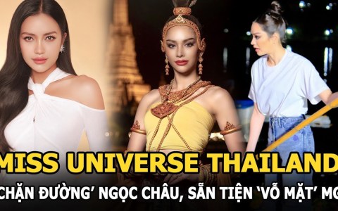 Miss Universe Thailand ‘chặn đường’ Ngọc Châu, sẵn tiện ‘vỗ mặt’ TOP 10 MGI: 1 mũi tên 2 đích? Miss Universe Thailand ‘chặn đường’ Ngọc Châu, sẵn tiện ‘vỗ mặt’ TOP 10 MGI: 1 mũi tên 2 đích?