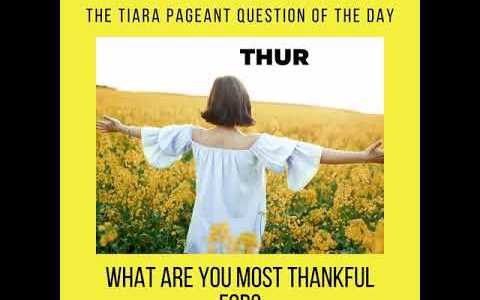 The Tiara Pageant Question of the Day: What are you most thankful for in Life? The Tiara Pageant Question of the Day: What are you most thankful for in Life?