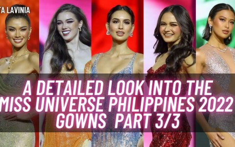 A DETAILED LOOK INTO THE MISS UNIVERSE PHILIPPINES 2022 GOWNS PART 3/3 A DETAILED LOOK INTO THE MISS UNIVERSE PHILIPPINES 2022 GOWNS PART 3/3