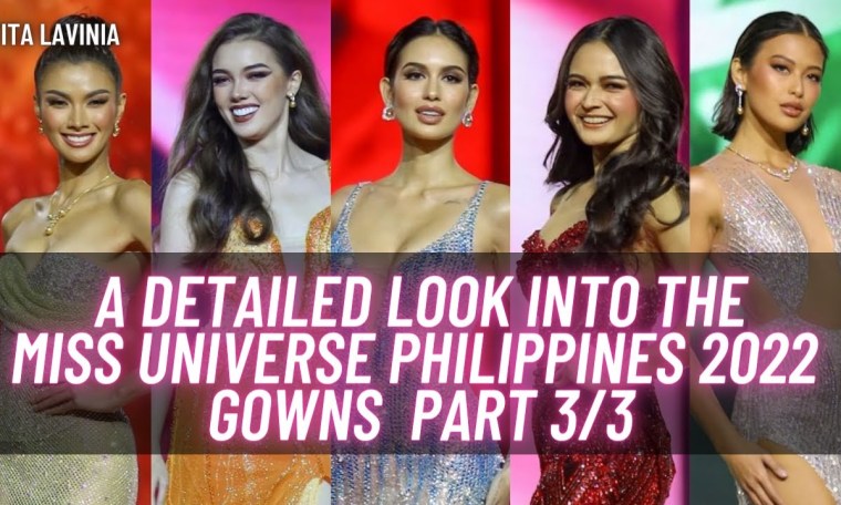 A DETAILED LOOK INTO THE MISS UNIVERSE PHILIPPINES 2022 GOWNS PART 3/3 A DETAILED LOOK INTO THE MISS UNIVERSE PHILIPPINES 2022 GOWNS PART 3/3