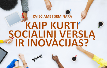 Kviečiame į socialinio verslo seminarą Kviečiame į socialinio verslo seminarą