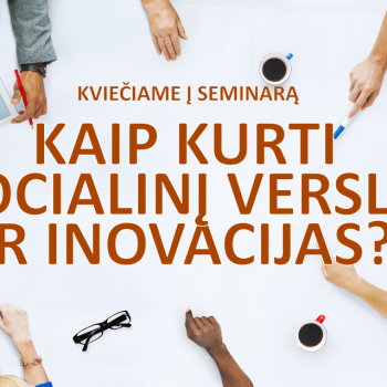 Kviečiame į socialinio verslo seminarą Kviečiame į socialinio verslo seminarą