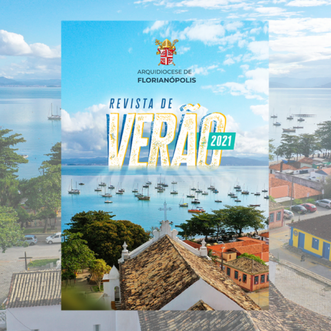Confira a Revista de Verão 2021 da Arquidiocese de Florianópolis Confira a Revista de Verão 2021 da Arquidiocese de Florianópolis
