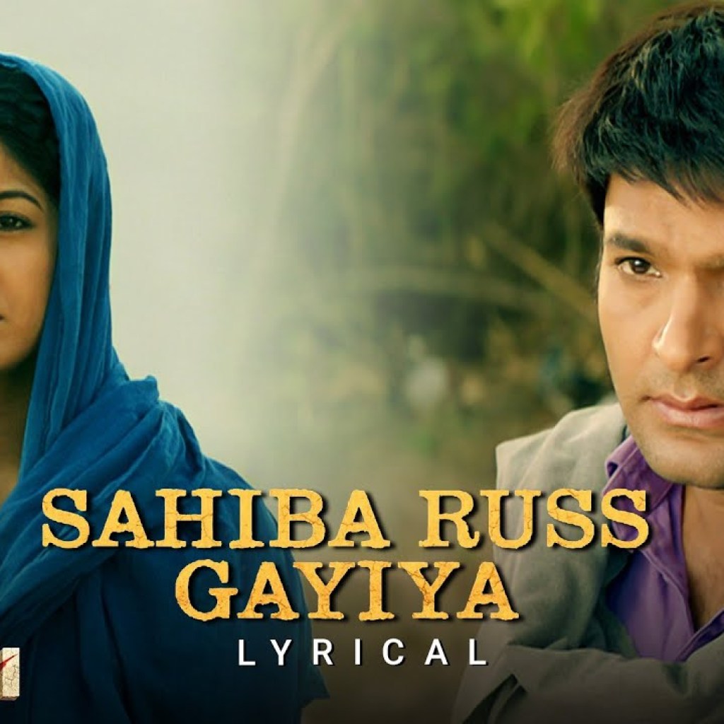 Sahiba Russ Gayiya | Firangi | Kapil Sharma & Ishita Dutta | Lyrical Sahiba Russ Gayiya | Firangi | Kapil Sharma & Ishita Dutta | Lyrical