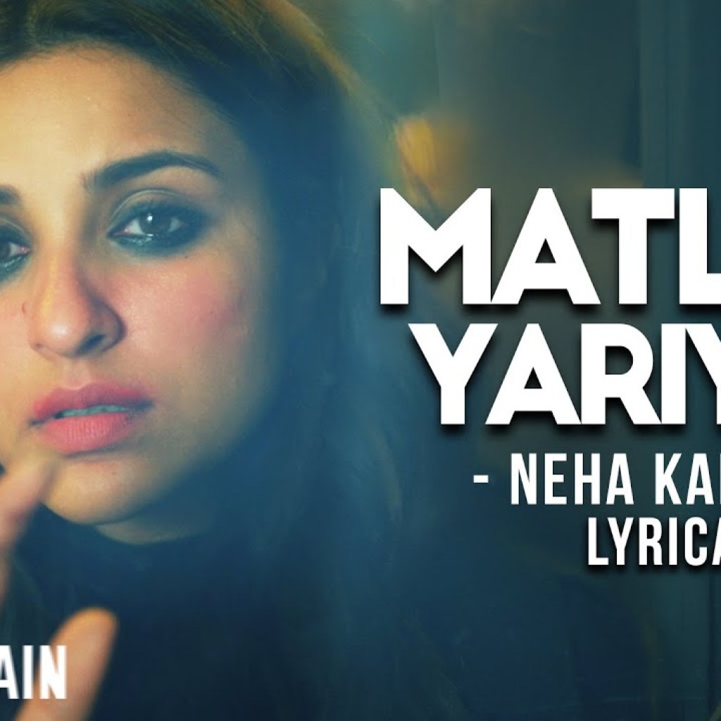 Matlabi Yariyan | The Girl On The Train | Parineeti Chopra | Neha Kakkar, Vipin P, Kumaar | Lyrical Matlabi Yariyan | The Girl On The Train | Parineeti Chopra | Neha Kakkar, Vipin P, Kumaar | Lyrical
