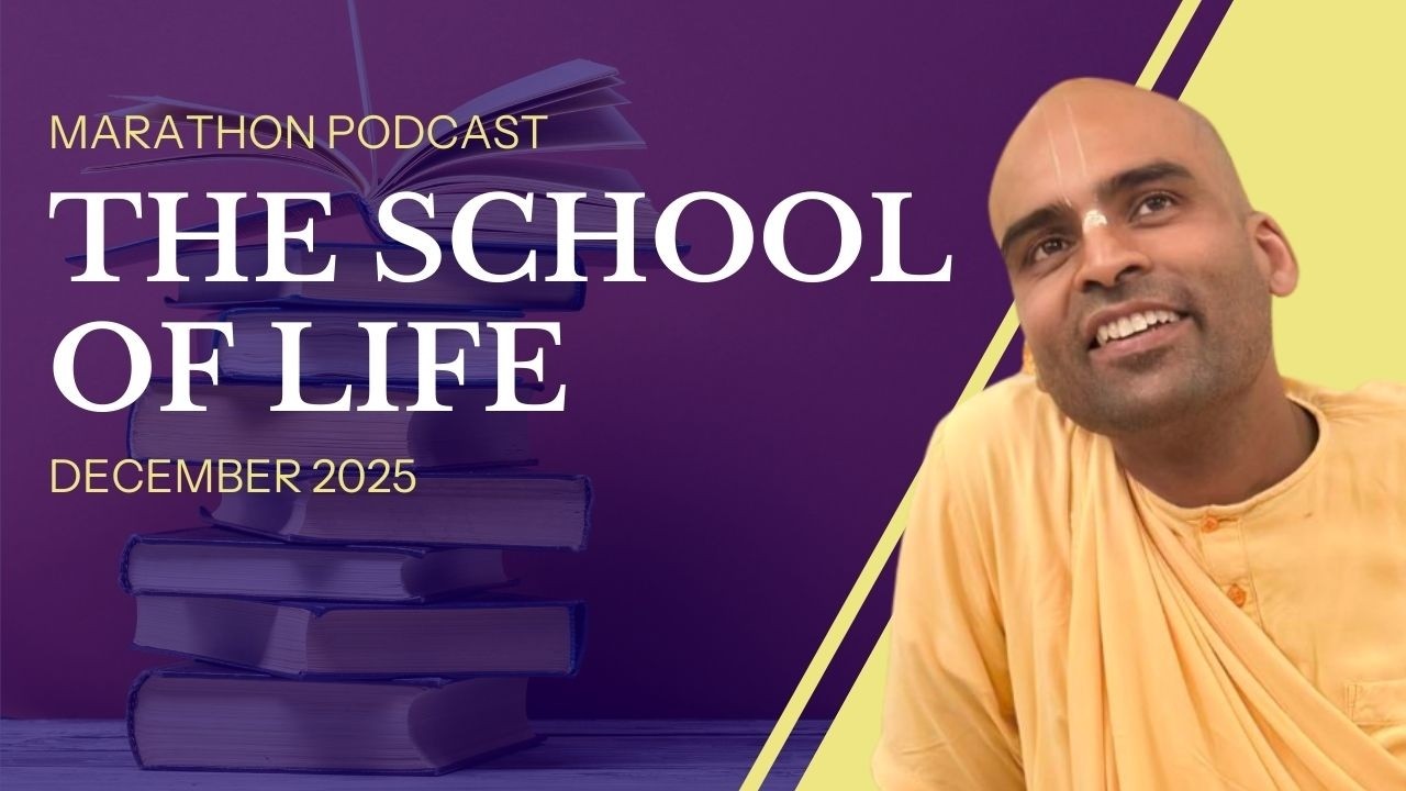 The School of Life | Marathon Podcast | HH SB Keshava Swami The School of Life | Marathon Podcast | HH SB Keshava Swami