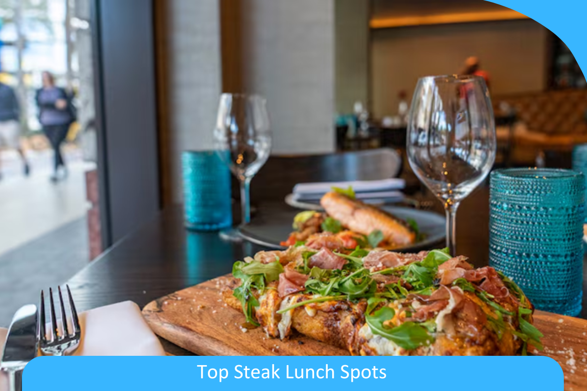 Top Steak Lunch Spots Top Steak Lunch Spots