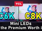 TCL C6K (QM6K) vs C8K (QM8K): 4k QD Mini LED TVs / Is the C6K Enough? / Is the C8K worth the Price? TCL C6K (QM6K) vs C8K (QM8K): 4k QD Mini LED TVs / Is the C6K Enough? / Is the C8K worth the Price?