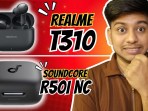 Comparison – Realme t310 vs soundcore r50i nc | Which is best earbuds under 1500 Comparison – Realme t310 vs soundcore r50i nc | Which is best earbuds under 1500