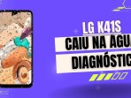 LG K41s Fell into the Water? Step-by-Step Diagnosis to Recover LG K41s Fell into the Water? Step-by-Step Diagnosis to Recover