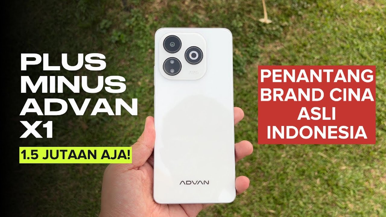 Kekuatan & Kelemahan Advan X1 – Produk lokal yang harus dipertimbangkan! Kekuatan & Kelemahan Advan X1 – Produk lokal yang harus dipertimbangkan!