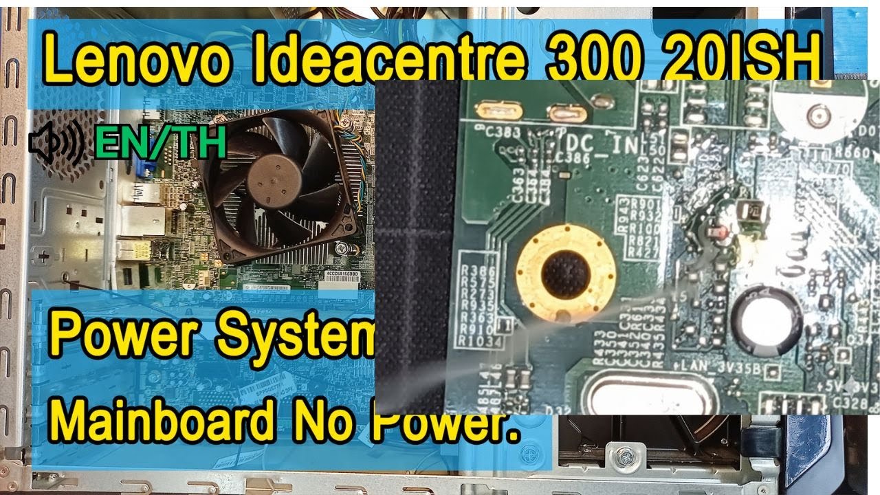 Repairing the Lenovo Ideacentre 300-20IS, no energy Energy system sequence (TH/E) Repairing the Lenovo Ideacentre 300-20IS, no energy Energy system sequence (TH/E)