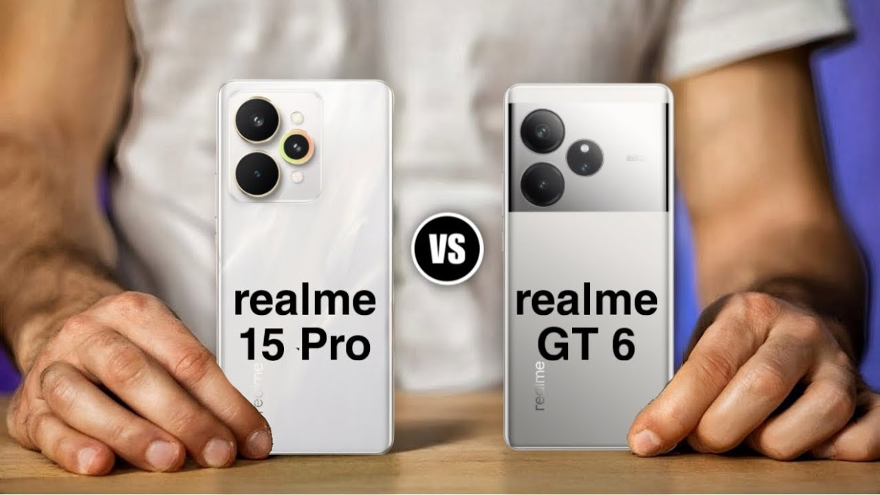 Realme 15 Pro vs Realme GT 6 Realme 15 Pro vs Realme GT 6