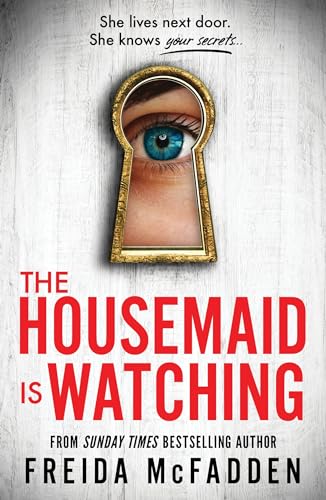 The Housemaid Is Watching: An Instant Sunday Times Bestseller (The hou...