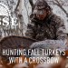 Hunting Fall Turkeys WITH A CROSSBOW Hunting Fall Turkeys WITH A CROSSBOW