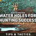 How To Position Water Holes for Deer Hunting Success How To Position Water Holes for Deer Hunting Success