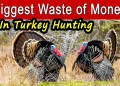The Biggest Waste of Money in Turkey Hunting The Biggest Waste of Money in Turkey Hunting