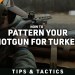 How to Pattern Your Shotgun for Turkey Hunting How to Pattern Your Shotgun for Turkey Hunting